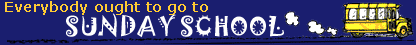 Everybody ought to go to Sunday School